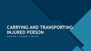 LESSON 3: HEALTH: CARRYING AND TRANSPORTING INJURED PERSON