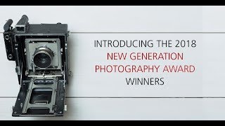 2018 New Generation Photography Award Winners