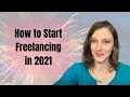 How to Start Freelancing With NO Experience in 2021 to MAKE MONEY