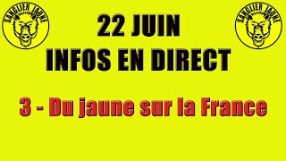 22 Juin infos Live 3 - La France Jaune se lève !