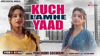 Kuch Lamhe ! कुछ लम्हे - Official Video - Panchami Goswami ! Kumar Sangeet @ApexDigitalWorld