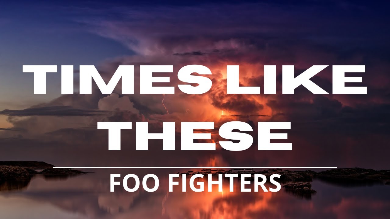Inglês com Música! Times Like These – Foo Fighters (Letra,Vídeo