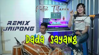 DADA SAYANG Versi REMIX JAIPONG Cover PUTRI TITANIA Feat KOKO OFFICIAL JAIPONG