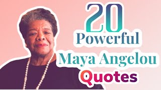 20 MAYA ANGELOU QUOTES