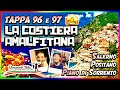 LA COSTIERA AMALFITANA (Tappa 96 e 97) Salerno, Positano, Piano di Sorrento