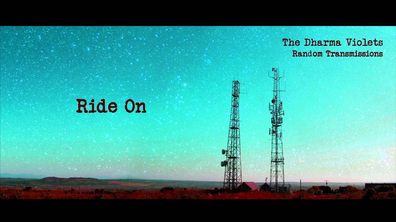 Watch The Dharma Violets - Ride On on YouTube Watch The Dharma Violets - Ride On on YouTube
