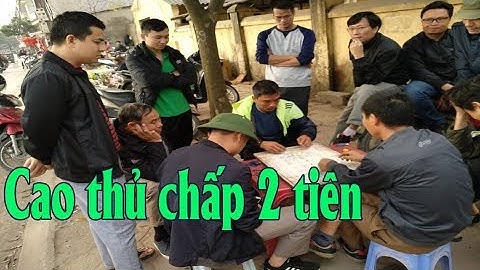 Cờ tướng vỉa hè chấp 2 tiên. Cờ độ giang hồ