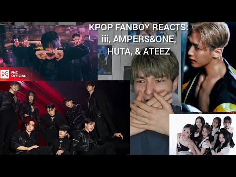 KPOP FANBOY REACTS: iii(아이아이아이), AMPERS&ONE(엠퍼샌드원), HUTA(이민혁), & ATEEZ(에이티즈)