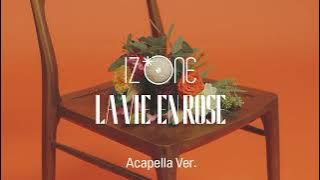 [Clean Acapella] IZ*ONE - ‎La Vie en Rose