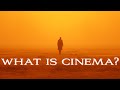 What Is Cinema? - A Tribute To Cinema