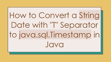 How to Convert a String Date with "T" Separator to java.sql.Timestamp in Java