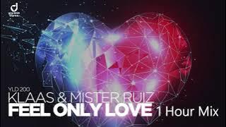 Klaas & Mister Ruiz - Feel Only Love | 1 Hour Mix