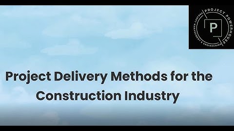 Project Delivery Methods for Construction Industry