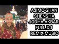 Ajimoshanshenshjodha akbar full dj remix music