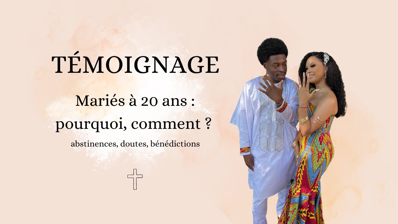 TÉMOIGNAGE : MARIÉS À 20 ANS, COMMENT DIEU NOUS A CONVAINCUS ?