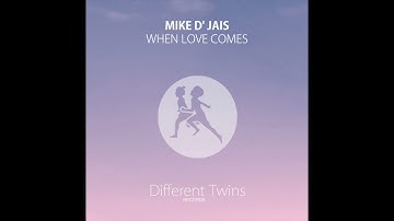 Mike D' Jais - When Love Comes
