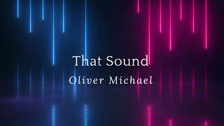 That Sound by Oliver Michael (Cinematic Electronic Music)