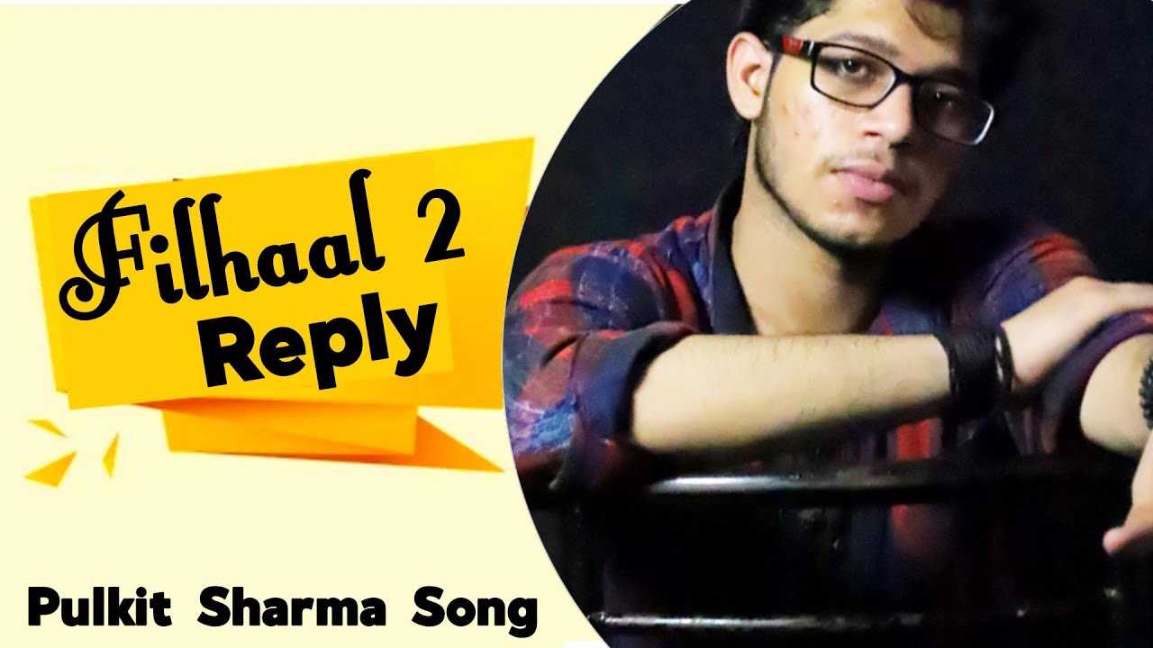 filhall 2 full song | Reply | Pulkit Sharma | Akshay Kumar | B Praak | Filhaal Cover song | filhaal filhall 2 full song | Reply | Pulkit Sharma | Akshay Kumar | B Praak | Filhaal Cover song | filhaal