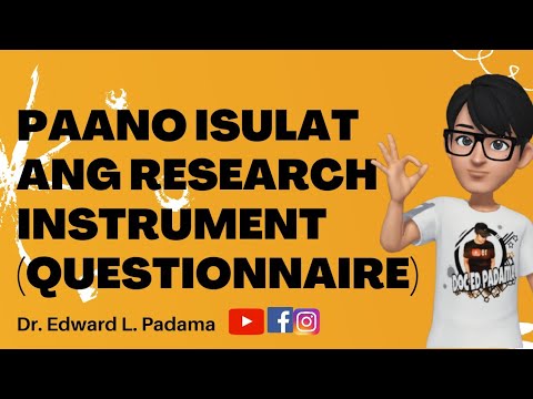 PAANO ISULAT ANG RESEARCH INSTRUMENT (QUESTIONNAIRE)