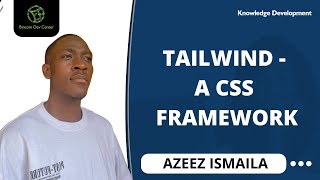 KD Session: Tailwind - A CSS Framework by Azeez Ismaila