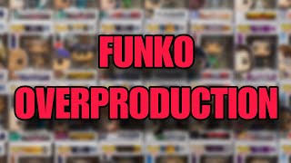 TOO MANY FUNKO POPS ARE OVERPRODUCED