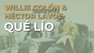 Willie Colón &amp; Héctor Lavoe - Qué Lío (Audio Oficial)