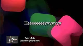 Bojo Mujo-Listen to your heart(lyrics)