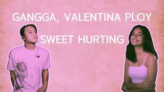 GANGGA, Valentina Ploy - Sweet Hurting || Lirik Lagu
