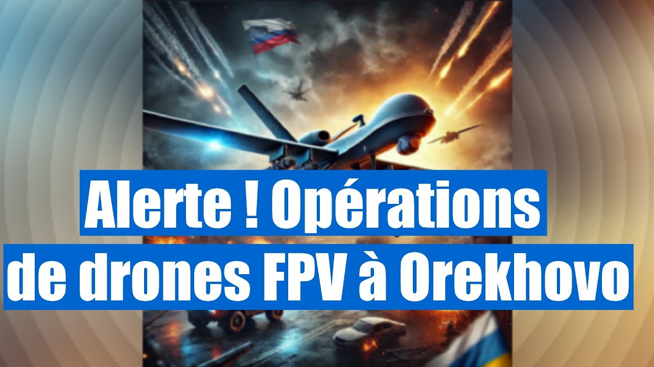 Ukraine : Les drones FPV russes déciment les forces ukrainiennes à Orekhov