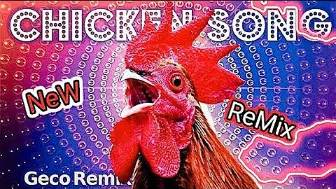 J.Geco - Chicken Song NEW ReMix ( 999× )