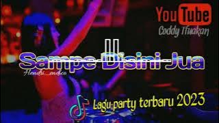 DJ SAMPE DI SINI JUA RMX (PAPPA DYRECX) TERBARU 2023