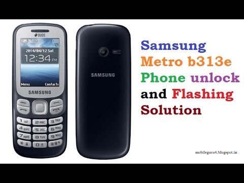  Samsung  Metro b313e  Phone Unlock and Flashing Solution 