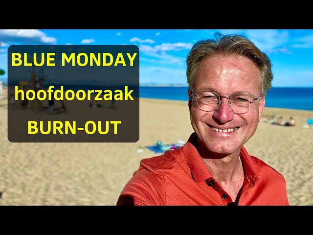 BLUE MONDAY is de hoofdoorzaak van BURN-OUT