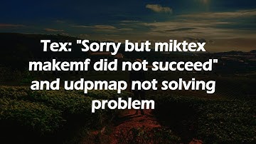 Tex: "Sorry but miktex makemf did not succeed" and udpmap not solving problem