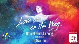 Love is on its way (official Pride.be song) by LaDiva Live