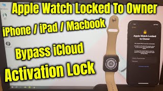 How To Bypass iCloud Unlock Apple Watch Activation Lock iPhone iPad Macbook