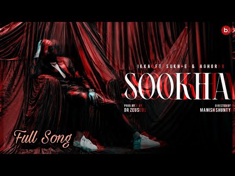 SOOKHA - IKKA | Sukh-e | Aghor | Dr Zeus | Full Song