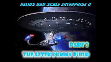Aztek Dummy Update 9/20/24 - Helios Enterprise D - Part 3