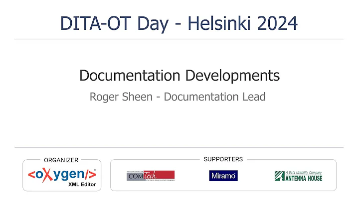 Documentation Developments -  presented by Roger Sheen at DITA-OT Day 2024 - DayDayNews