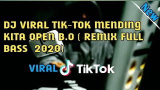 DJ VIRAL TIK-TOK MENDING KITA OPEN B.O ( REMIX FULL BASS  2020)