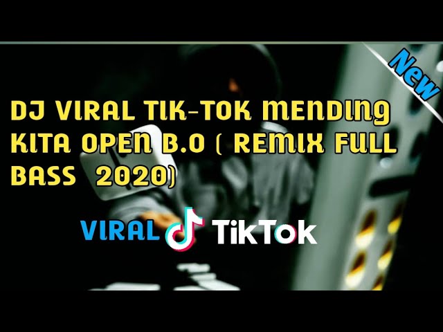 DJ VIRAL TIK-TOK MENDING KITA OPEN B.O ( REMIX FULL BASS  2020) class=