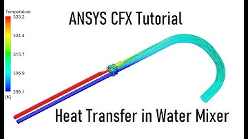 ANSYS CFX Tutorial | Heat Transfer in Water Mixer