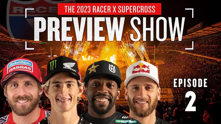 2023 Racer X Supercross Preview Show - Episode 2 |...