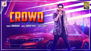 Fankaar - Crowd Juggy Gill Latest Punjabi Song 2020
