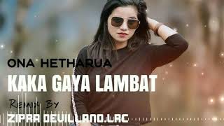 ONA-HETHARUA-KAKA-GAYA-LAMBAT-REMIX|(ZIPRA-DEVILLA)