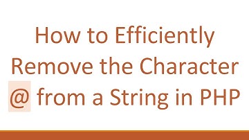 How to Efficiently Remove the Character @  from a String in PHP
