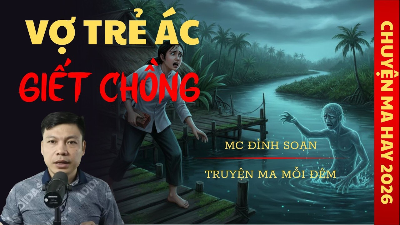TRUYỆN MA ĐÌNH SOẠN : VỢ TRẺ ÁC GIẾT CHỒNG / CHUYỆN MA ĐÌNH SOẠN KỂ SỢ