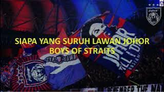 BOYS OF STRAITS | 🔴🔵 SIAPA YANG SURUH DATANG KE MARI 🔴🔵 | JOHOR DARUL TAKZIM FC |