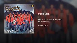 Doble Vida - Edwin Luna Y La Trakalosa De Monterrey