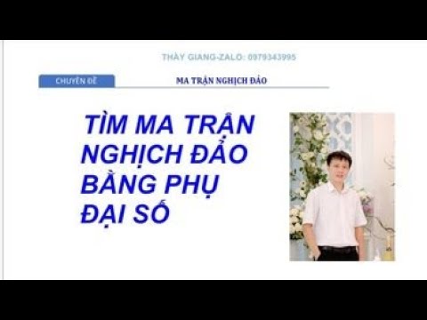 Video ĐSTT. Chương 1. Phần 3. Cách tìm ma trận nghịch đảo... - youtube